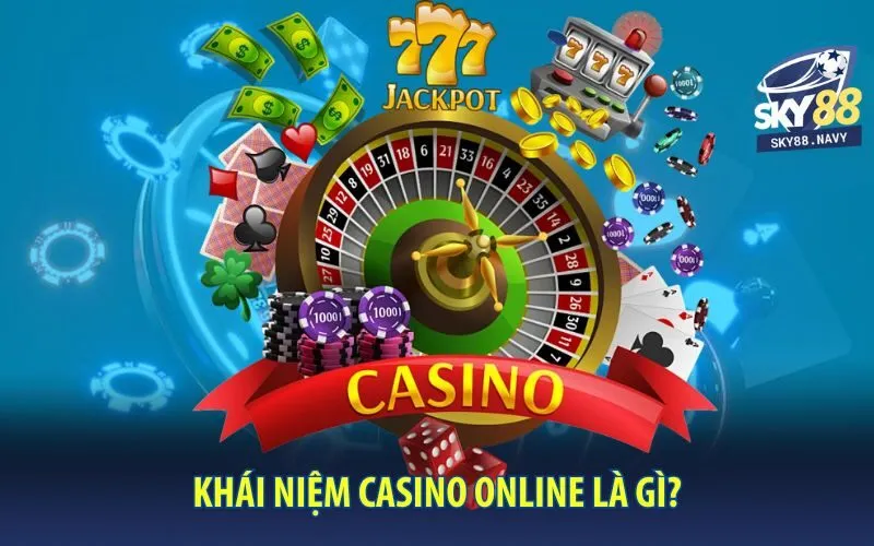 khai-niem-casino-online-la-gi